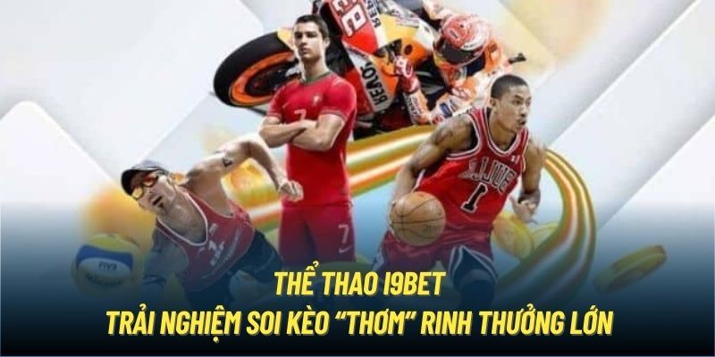 Bỏ túi một số những kinh nghiệm hay khi cá cược tại thể thao I9bet