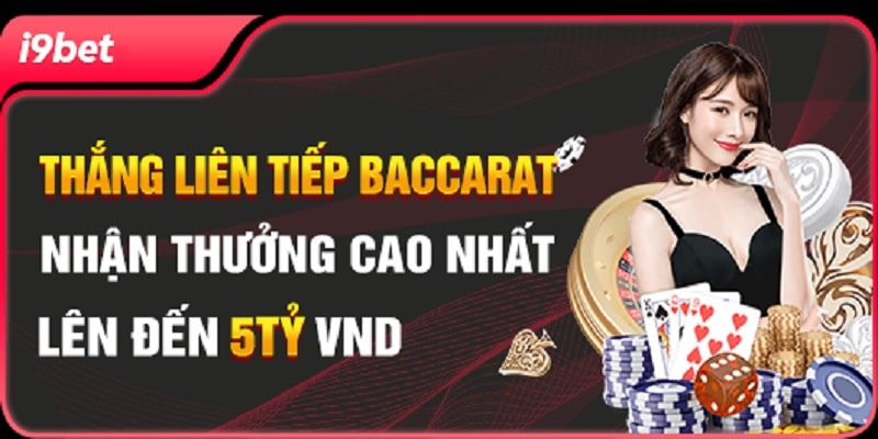 Cao thủ Baccarat nhận khuyến mãi I9bet lên đến 5 tỷ đồng