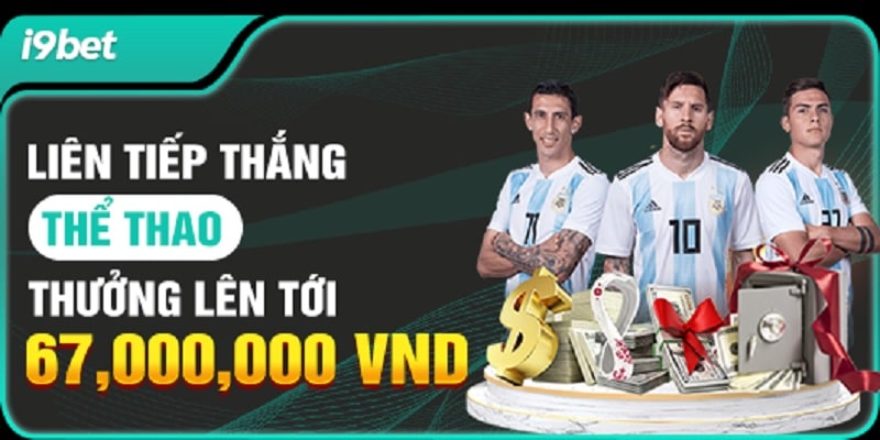 Khuyến mãi I9bet lên đến 67.000.000 khi thắng cược thể thao