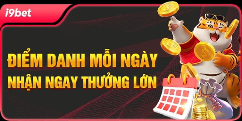 Tham gia điểm danh mỗi ngày tại I9bet để nhận phần thưởng