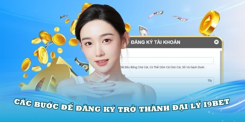 Hướng dẫn các bước đăng ký đại lý I9bet