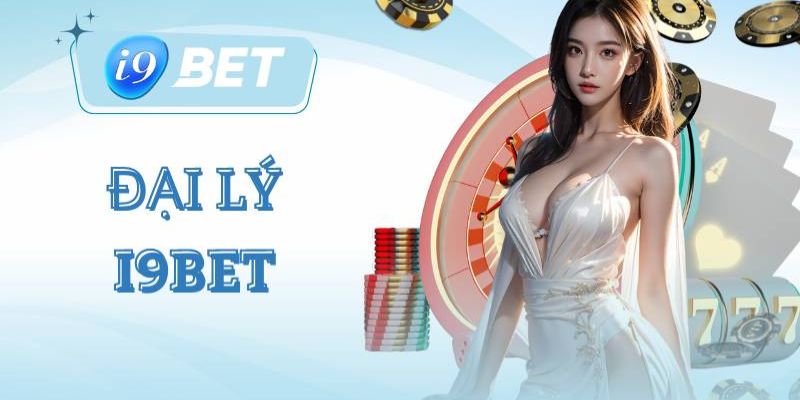 Vài nét về đại lý I9bet hấp dẫn