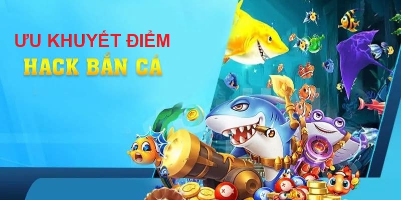 Công cụ hack game bắn cá có điểm mạnh và yếu riêng